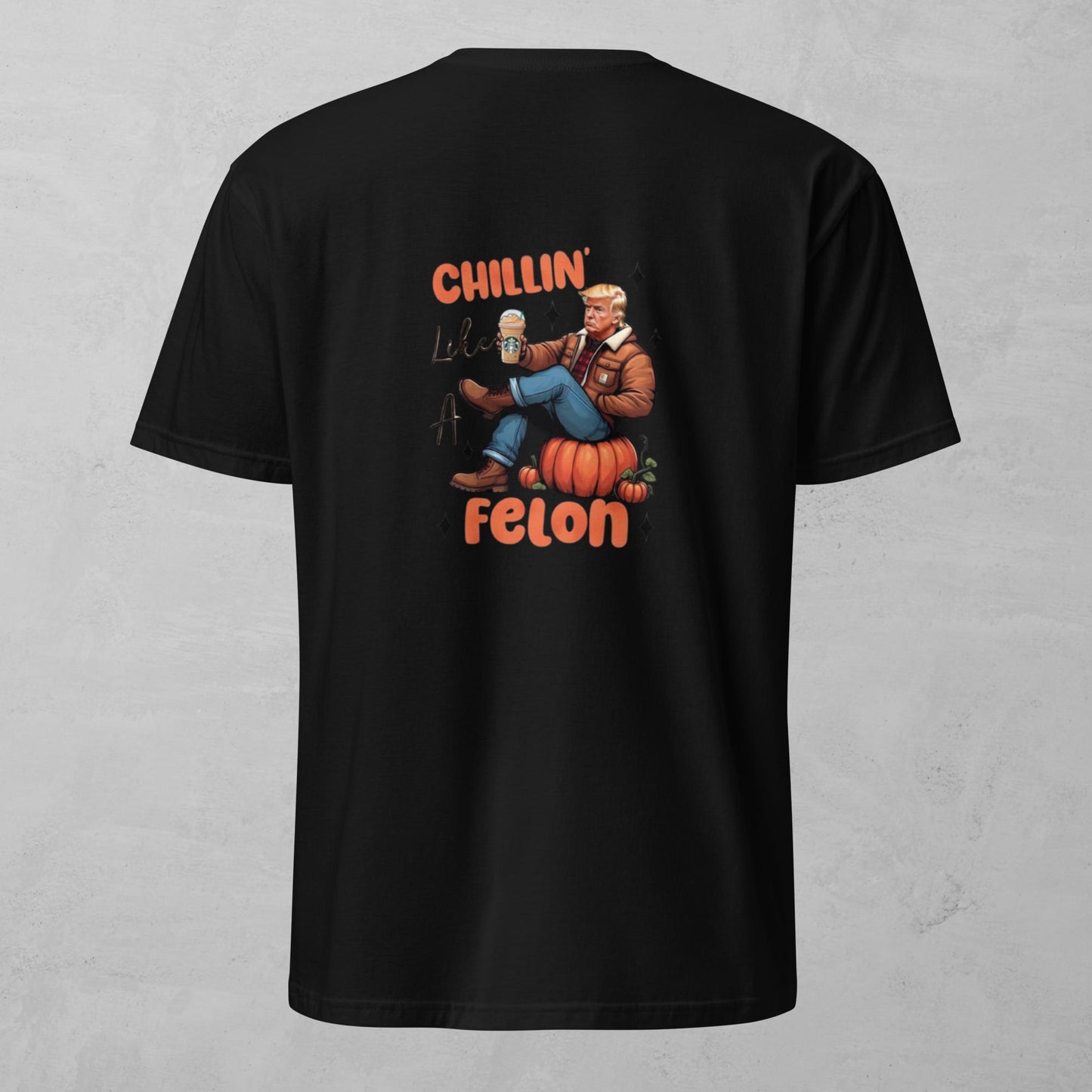 Unisex Tee - Chillin Like A Felon