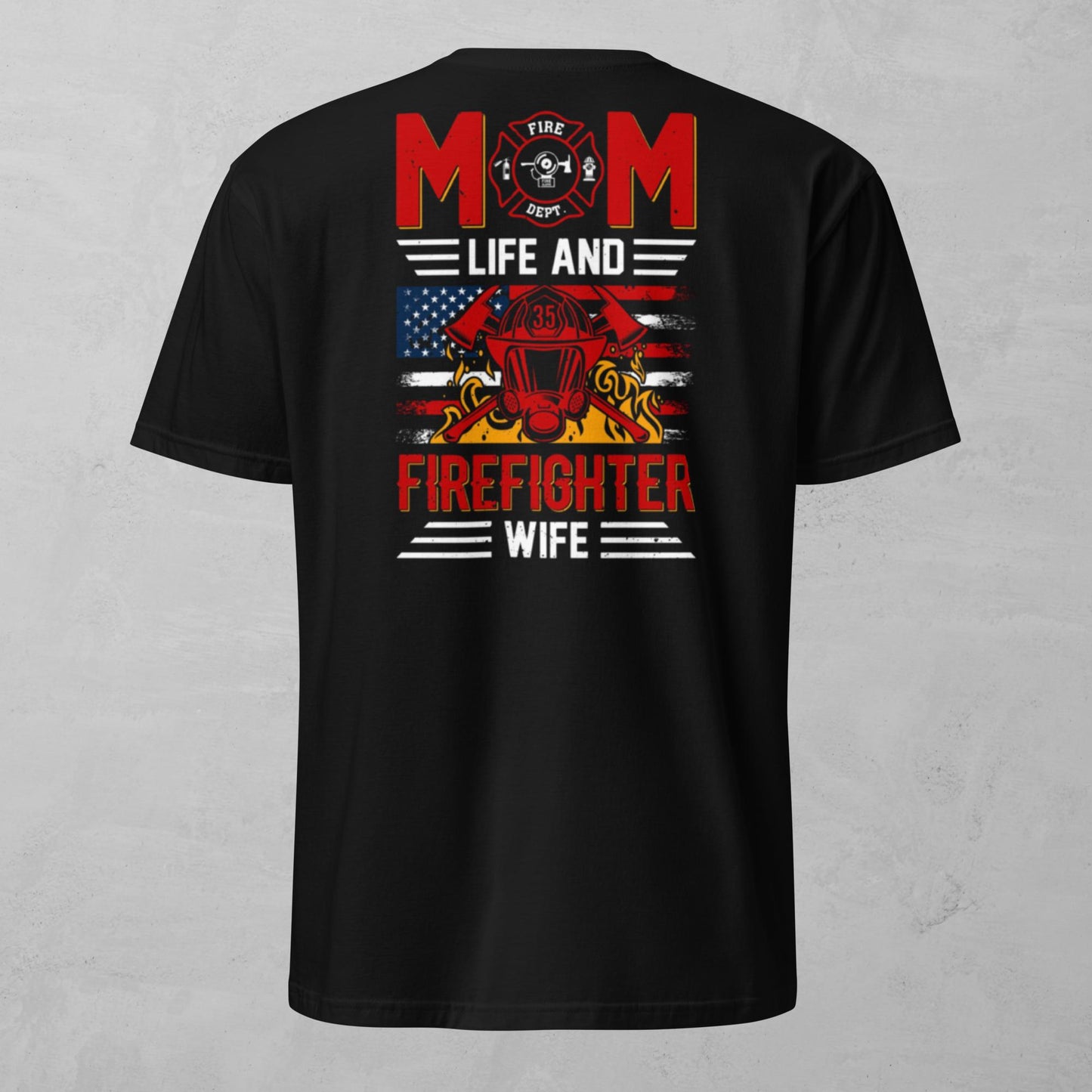 Unisex Tee - Mom Life Firefighter Wife