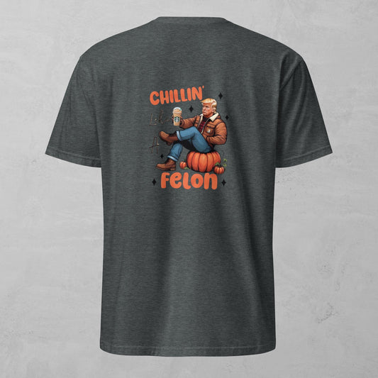 Unisex Tee - Chillin Like A Felon