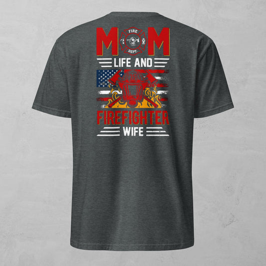 Unisex Tee - Mom Life Firefighter Wife
