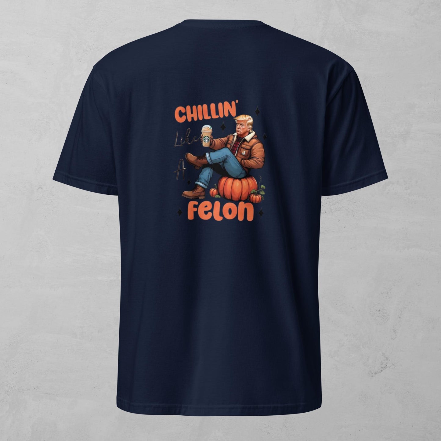 Unisex Tee - Chillin Like A Felon